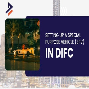 Setting Up a Special Purpose Vehicle (SPV) in DIFC | PDF