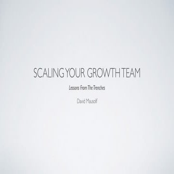 Setting Up Your Growth Team To Scale - David Mausolf, 20th Century Fox
