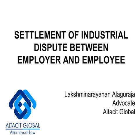 Settlement of industrial dispute between employer and employee
