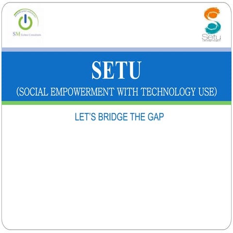 Setu ppt. Detailed information of application.