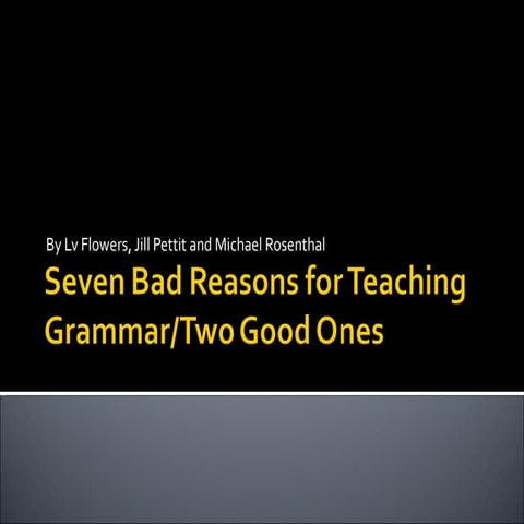 Seven bad reasons for teaching grammar