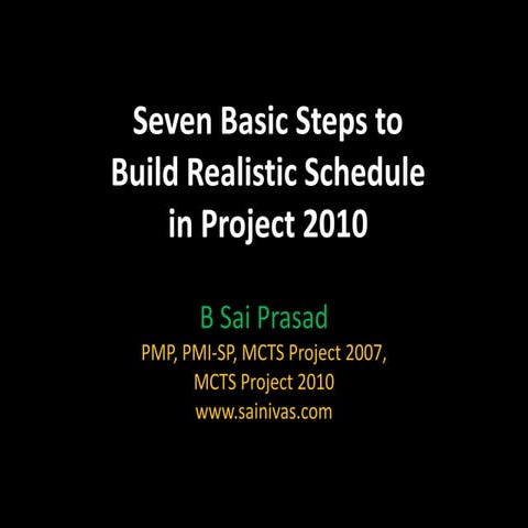 Seven Basic Steps to Build Realistic Schedule in Project 2010