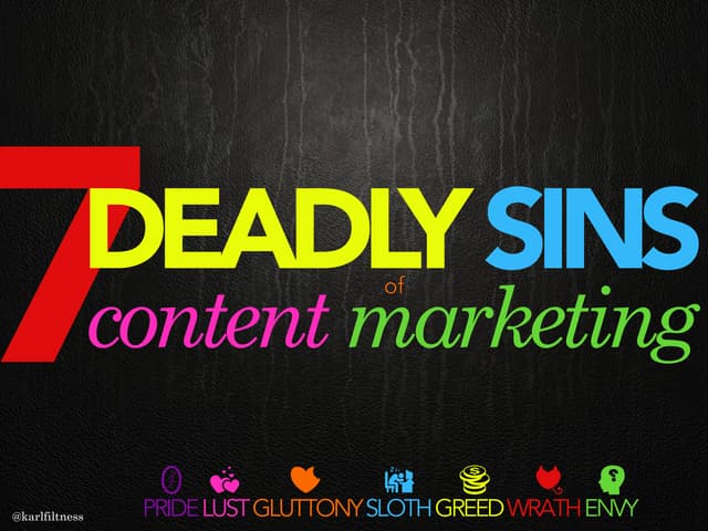 Seven Deadly Sins of Content Marketing