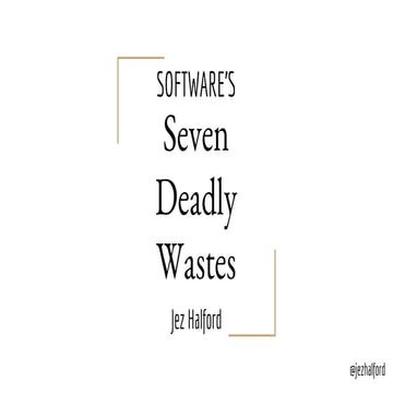 Seven deadly wastes