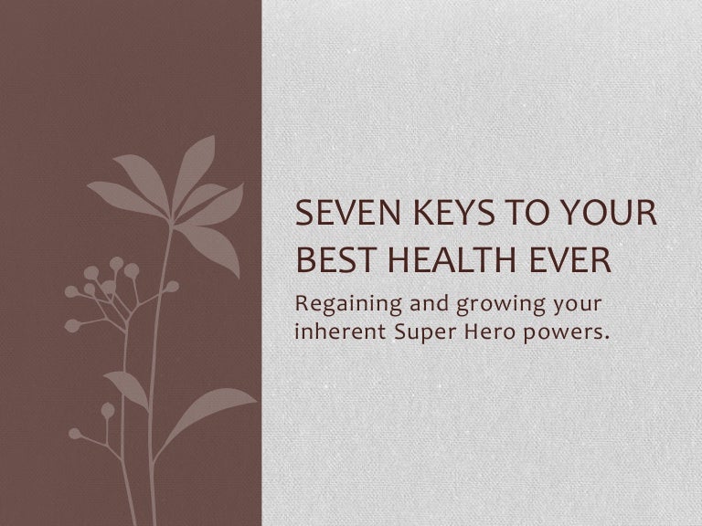 Seven keys to your best health ever