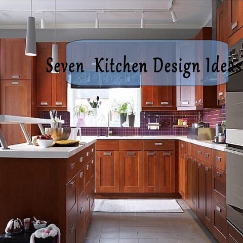 Top Seven Kitchen Design Ideas | PPT