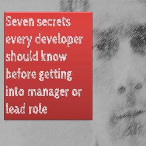 Seven secrets every developer should know before getting into manager or lead...