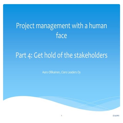 Seven steps to project management with a human face part 4 get hold of the stakeholders