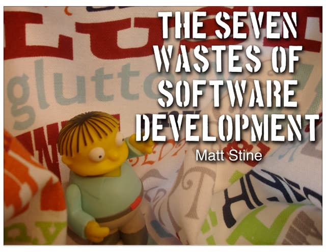 The Seven Wastes of Software Develo...