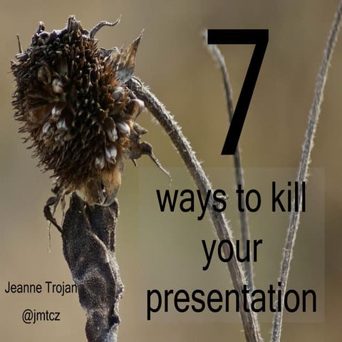 Seven ways to kill your presentation
