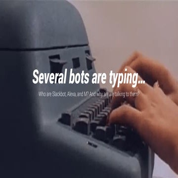 Several bots are typing - Talk given at Nashville UX