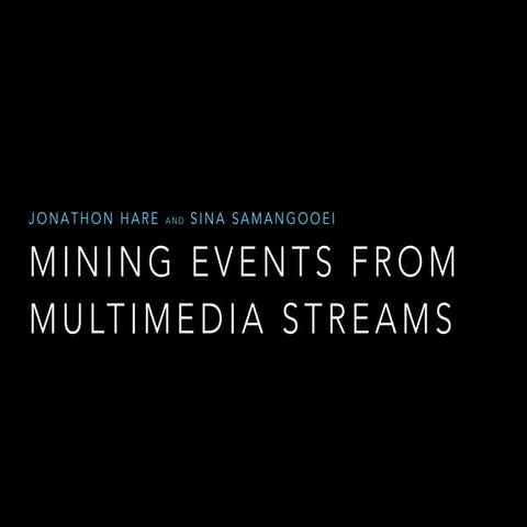 SEWM'14 keynote: Mining Events from Multimedia Streams