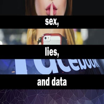 Sex, Lies, and Data