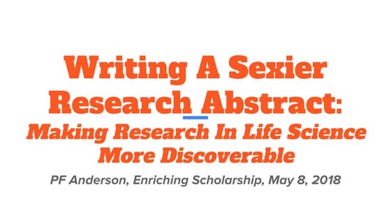 Writing A Sexier Research Abstract: Making Research In Life Science More Disc...
