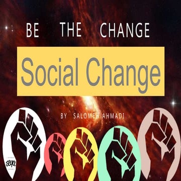 BE THE CHANGE - Social Change