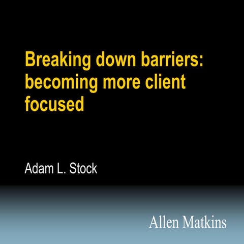 Breaking Down Barriers: Creating a Client-Focused Law Firm Culture