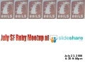 July SF Ruby Meetup at SlideShare!