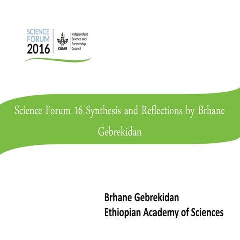 Science Forum 16 Synthesis and Reflections by Brhane Gebrekidan