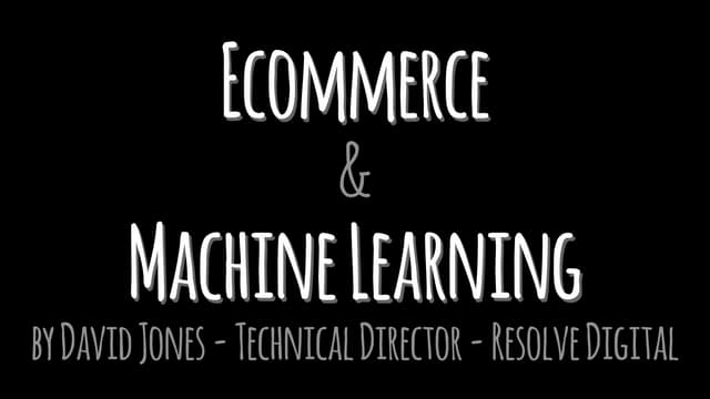 Machine Learning in Ecommerce