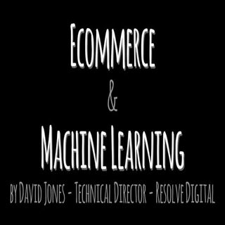 Machine Learning in Ecommerce