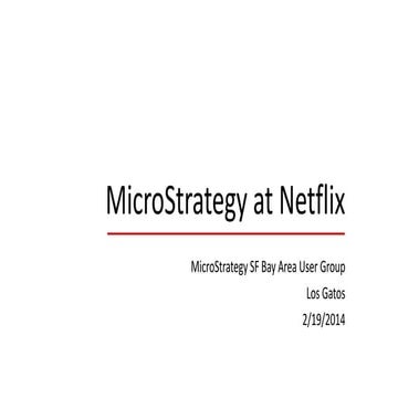 2014 MicroStrategy at Netflix (MicroStrategy User Group)