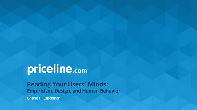 Reading Your Users’ Minds: Empiricism, Design, and Human Behavior, Shane F. Blackman, Ph.D.