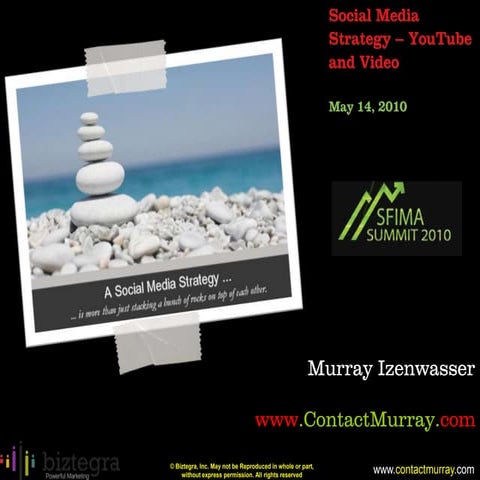 My Presentation to SFIMA Summit 2010 - Social Media Strategy, YouTube, and Vi...