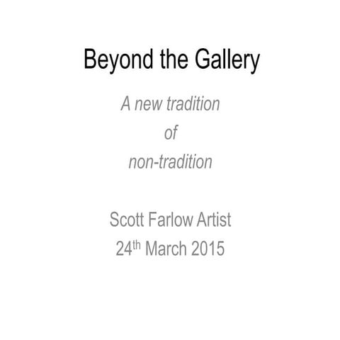 A new tradition of non-tradition, Beyond the Gallery, Scott Farlow