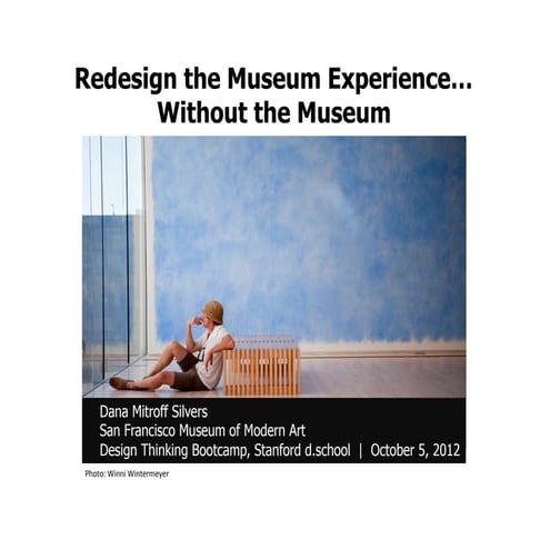 Redesign the Museum Experience--Without a Museum