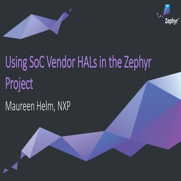 Using SoC Vendor HALs in the Zephyr Project - SFO17-112