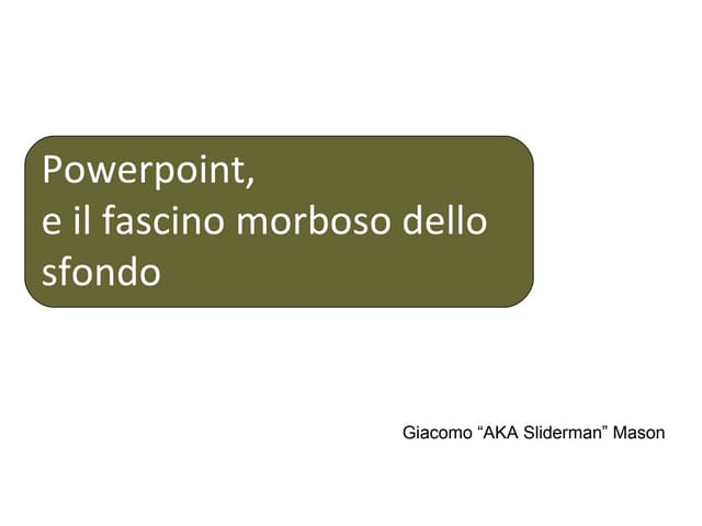 Powerpoint e il fascino morboso dello sfondo