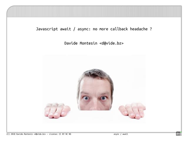 SFScon18 - Davide Montesin - javascript await async no more callback headache 