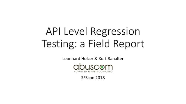 SFScon18 - Kurt Ranalter - Leonhard Holzer - API level regression testing: a ...