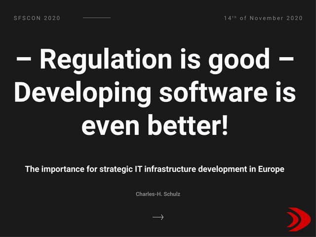 SFScon 2020 - Charles-H. Schulz - Regulation is good - Developing software is...
