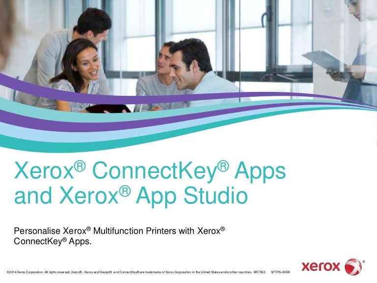 Xerox® ConnectKey® Apps and Xerox® App Studio