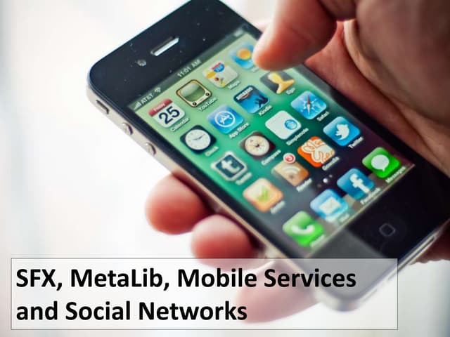 SFX, Metalib, mobile services and s...