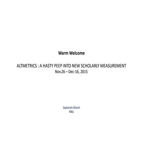 ALTMETRICS : A HASTY PEEP INTO NEW SCHOLARLY MEASUREMENT
