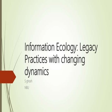 Information Ecology: Legacy Practices with changing dynamics