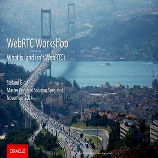 WebRTC Workshop - What is (and isn'...