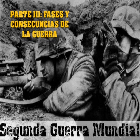 La Segunda Guerra Mundial. Fases y consecuencias