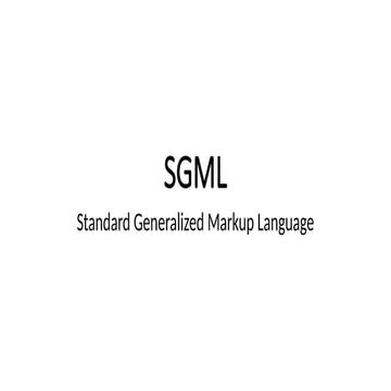 standard generalized markup language (SGML) .pptx