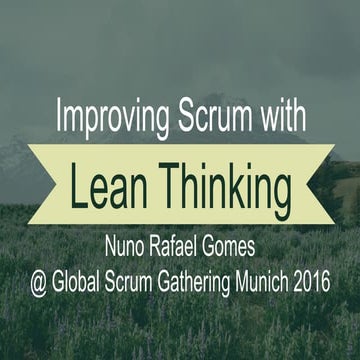 Global Scrum Gathering Munich 2016 - Improving Scrum with Lean Thinking