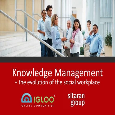 Knowledge Management and the Evolution of the Workplace