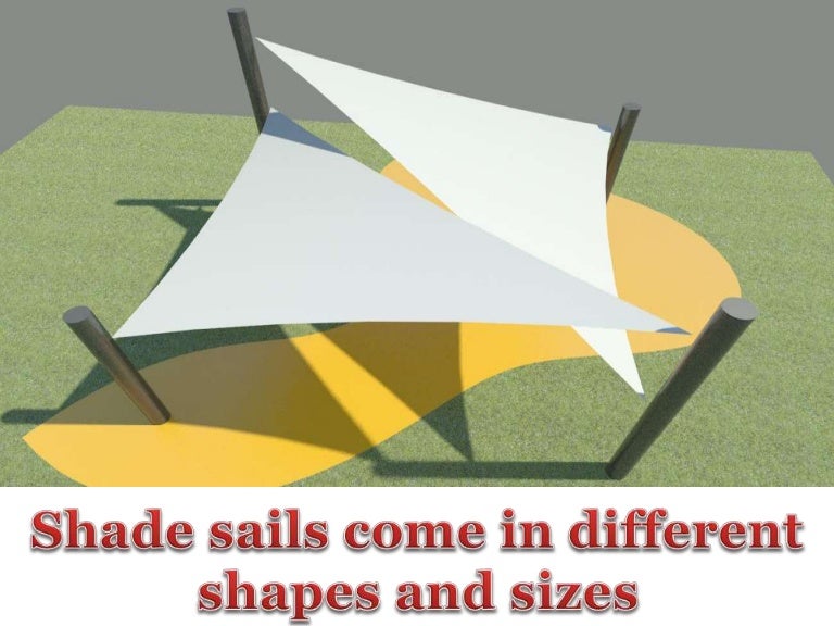 Shade sails come in different shapes and sizes