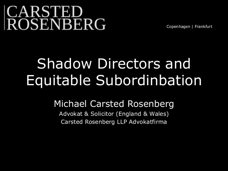 Shadow Directors and Equitable Subordination Carsted Rosenberg Advo…