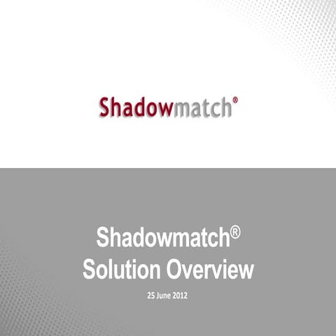 Shadowmatch Overview Jun2012 Short Version