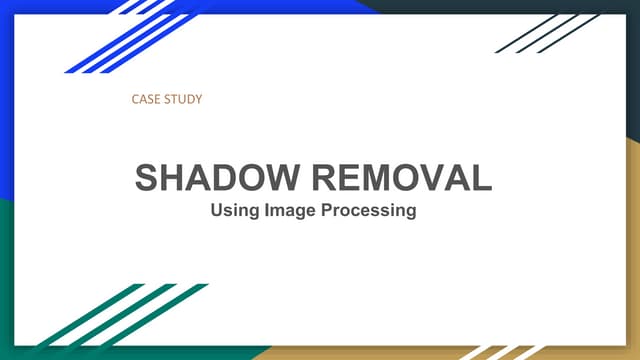 Shadow removal using Image Processing (Case study and code Implementation)