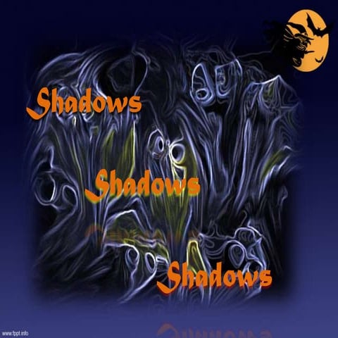 Shadows, shadows, shadows