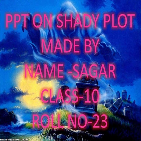 Shady plot ppt 