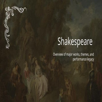 Shakespeare. Overview of major works, themes, and performance legacy ...